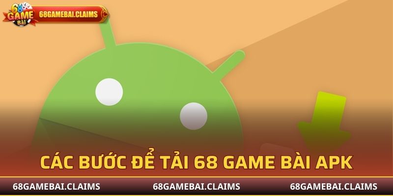 Các bước để tải 68 game bài apk