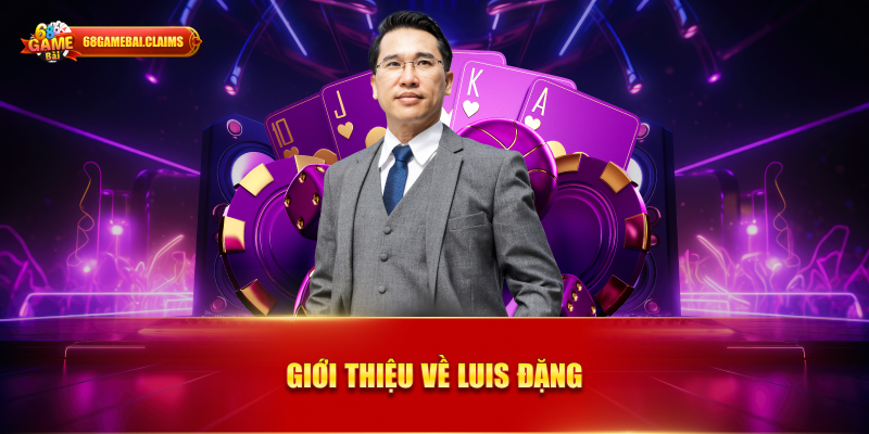 giới thiệu về luis đặng