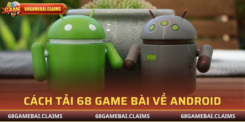 Cách tải 68 Game Bài về hệ điều hành Android