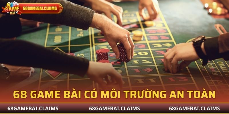 68 Game Bài mang môi trường cược an toàn