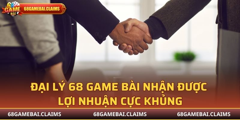 Đại lý 68 Game Bài nhận được lợi nhuận cực khủng