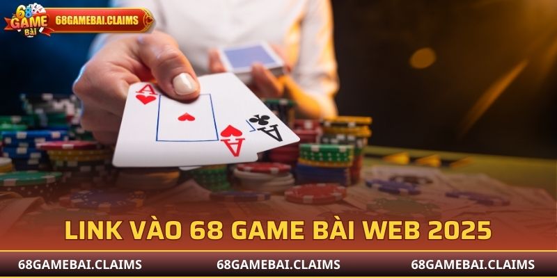 Link vào 68 Game Bài web mới nhất 2025