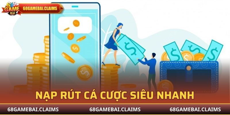 Nạp rút cá cược siêu nhanh, siêu an toàn cùng 68 Game Bài